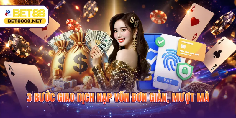 3 bước giao dịch nạp vốn đơn giản, mượt mà