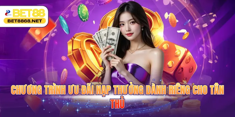 Chương trình ưu đãi nạp thưởng dành riêng cho tân thủ