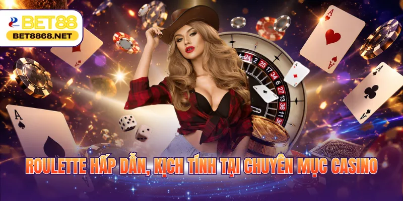 Roulette hấp dẫn, kịch tính tại chuyên mục Casino